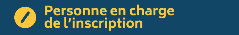 La personne en charge de l'inscription